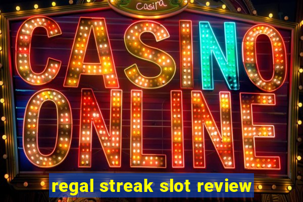 regal streak slot review