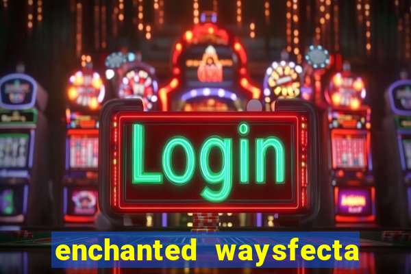 enchanted waysfecta slot rtp