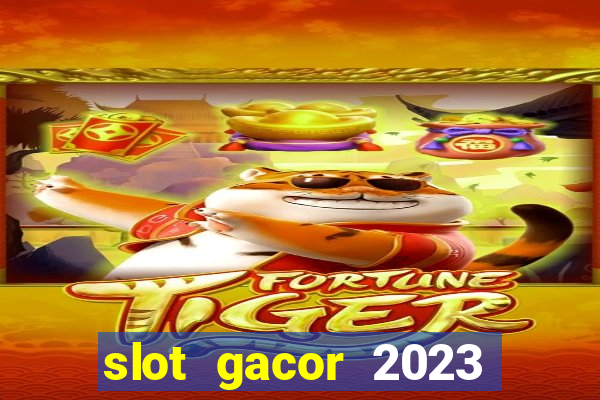 slot gacor 2023 hari ini