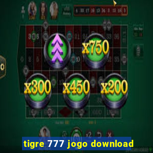 tigre 777 jogo download