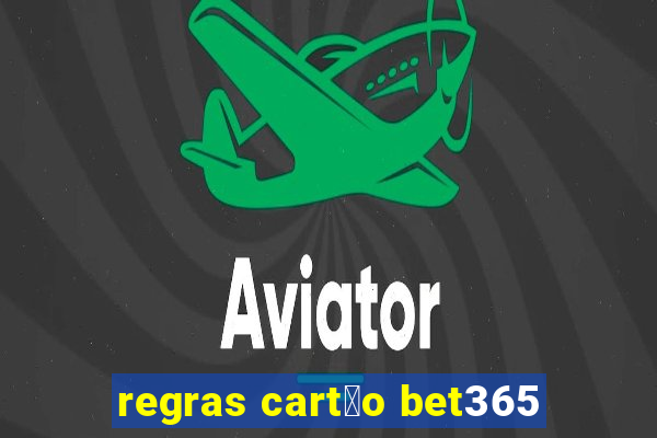 regras cart茫o bet365