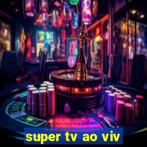 super tv ao viv