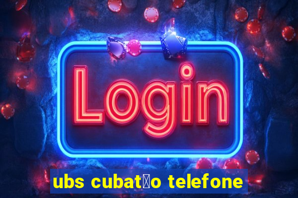 ubs cubat茫o telefone