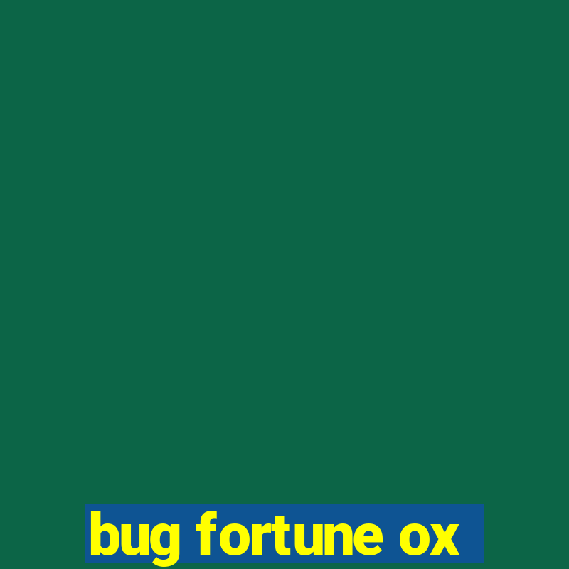 bug fortune ox