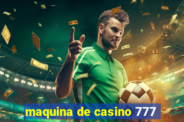 maquina de casino 777