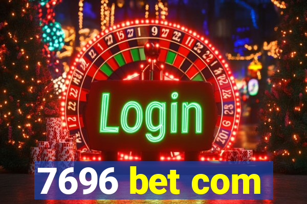 7696 bet com