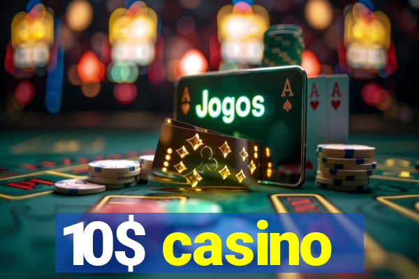 10$ casino