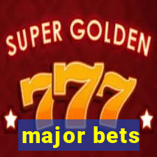 major bets