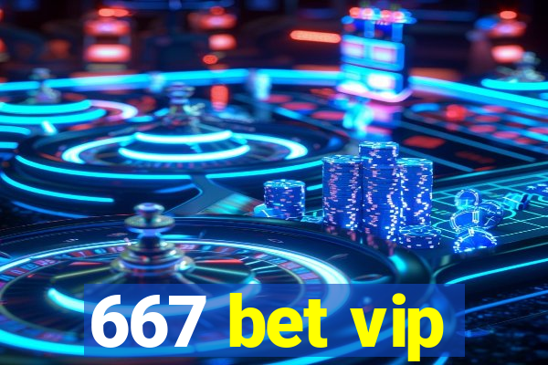 667 bet vip