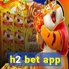 h2 bet app