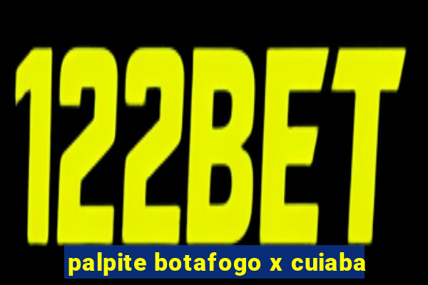 palpite botafogo x cuiaba