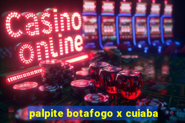 palpite botafogo x cuiaba