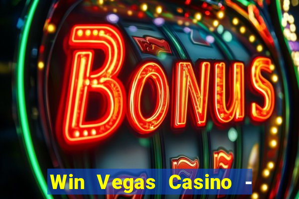 Win Vegas Casino - 777 Pokies