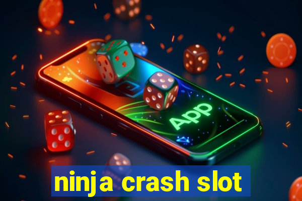 ninja crash slot