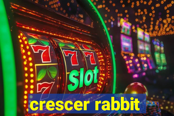 crescer rabbit