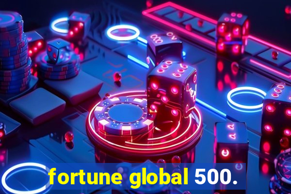 fortune global 500.