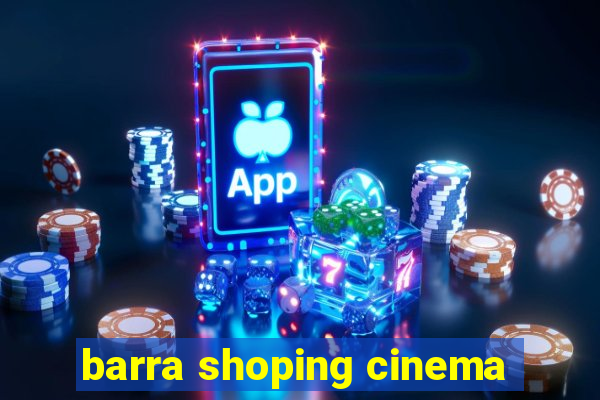 barra shoping cinema