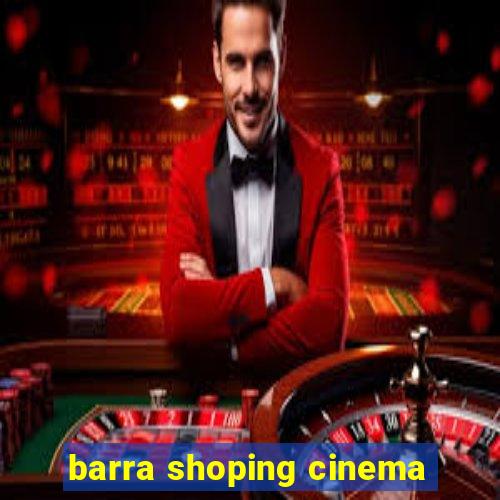 barra shoping cinema