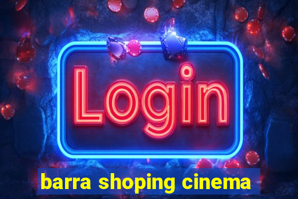 barra shoping cinema