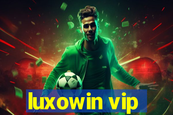 luxowin vip