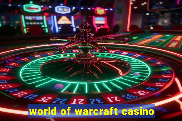 world of warcraft casino