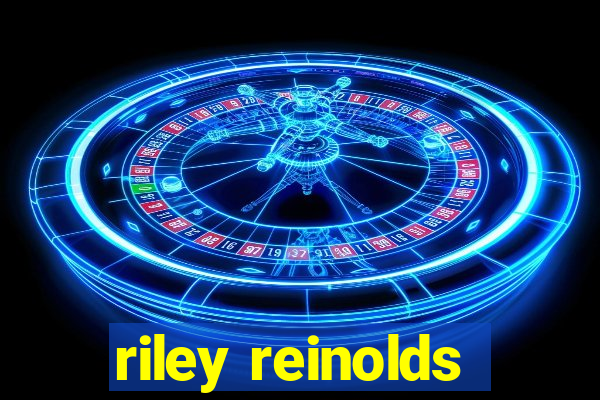 riley reinolds