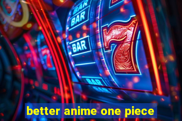 better anime one piece