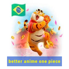 better anime one piece