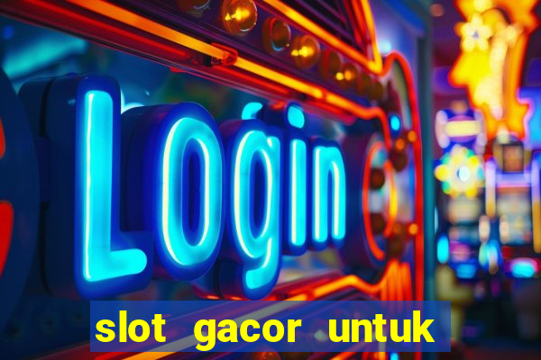 slot gacor untuk member baru