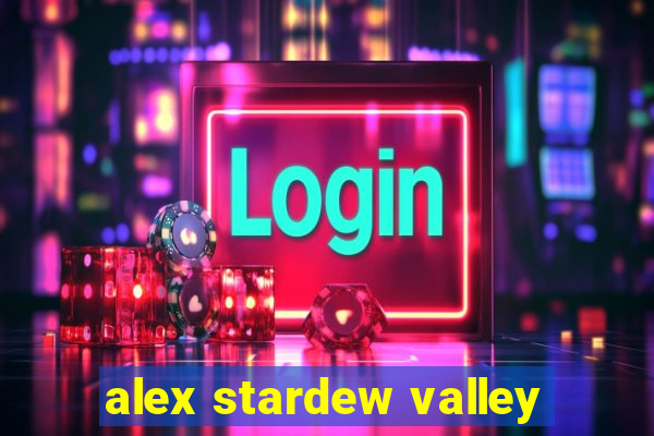 alex stardew valley