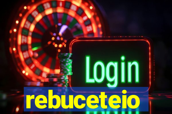 rebuceteio