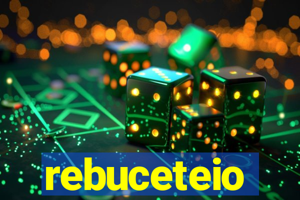 rebuceteio