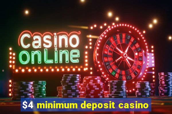 $4 minimum deposit casino