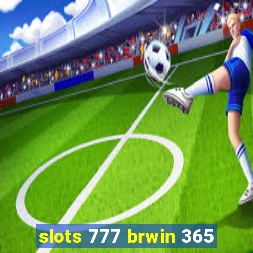 slots 777 brwin 365