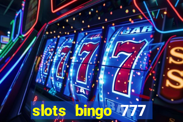 slots bingo 777 paga mesmo