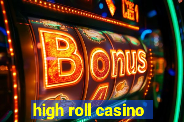 high roll casino