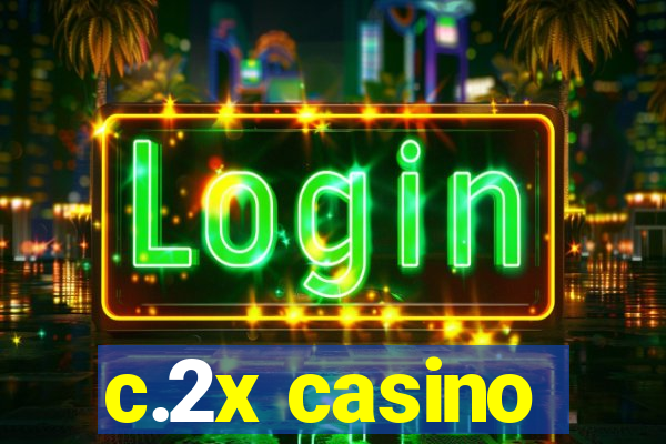 c.2x casino