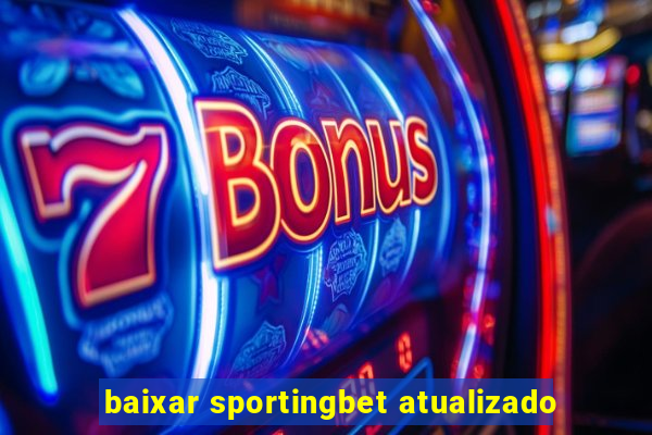 baixar sportingbet atualizado