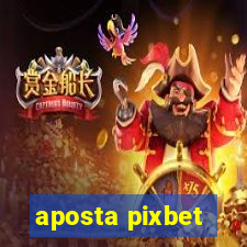 aposta pixbet