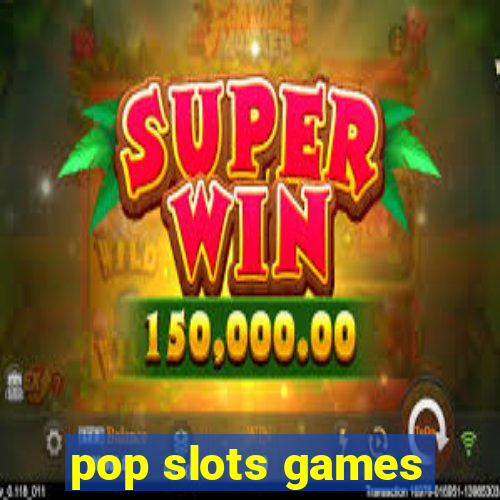 pop slots games