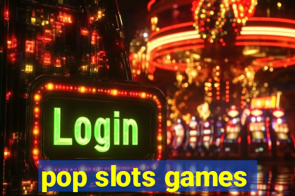 pop slots games