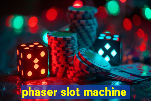 phaser slot machine