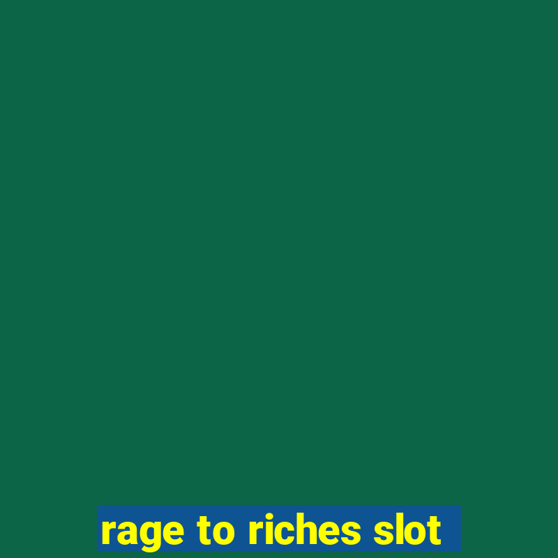 rage to riches slot