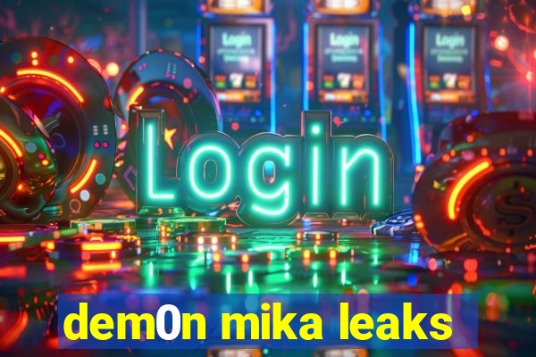 dem0n mika leaks