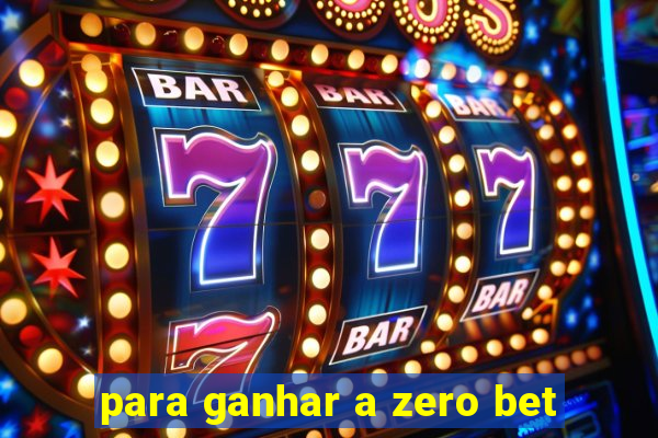 para ganhar a zero bet