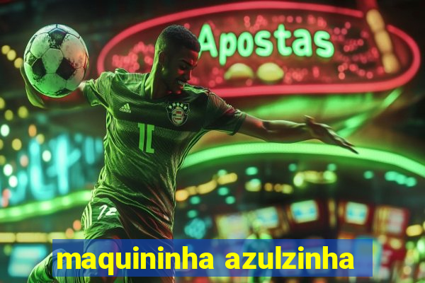 maquininha azulzinha