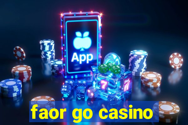 faor go casino