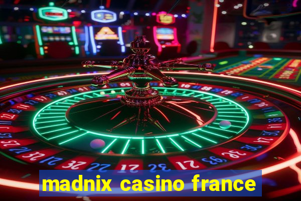 madnix casino france