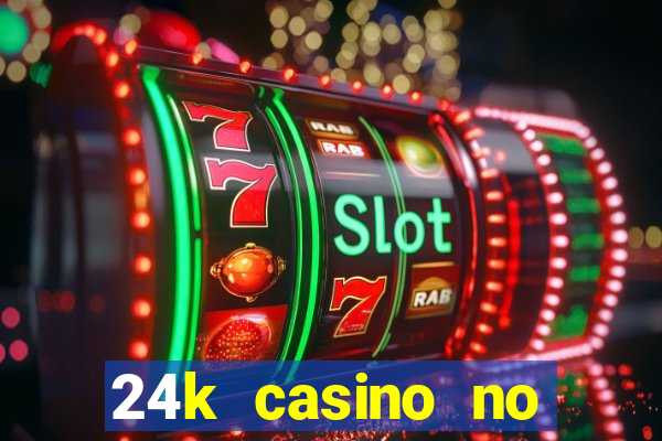 24k casino no deposit bonus