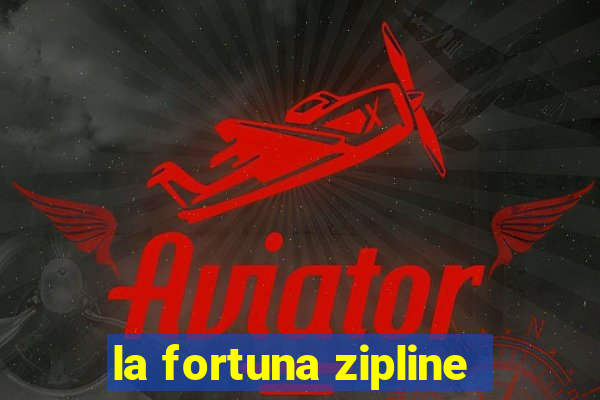 la fortuna zipline